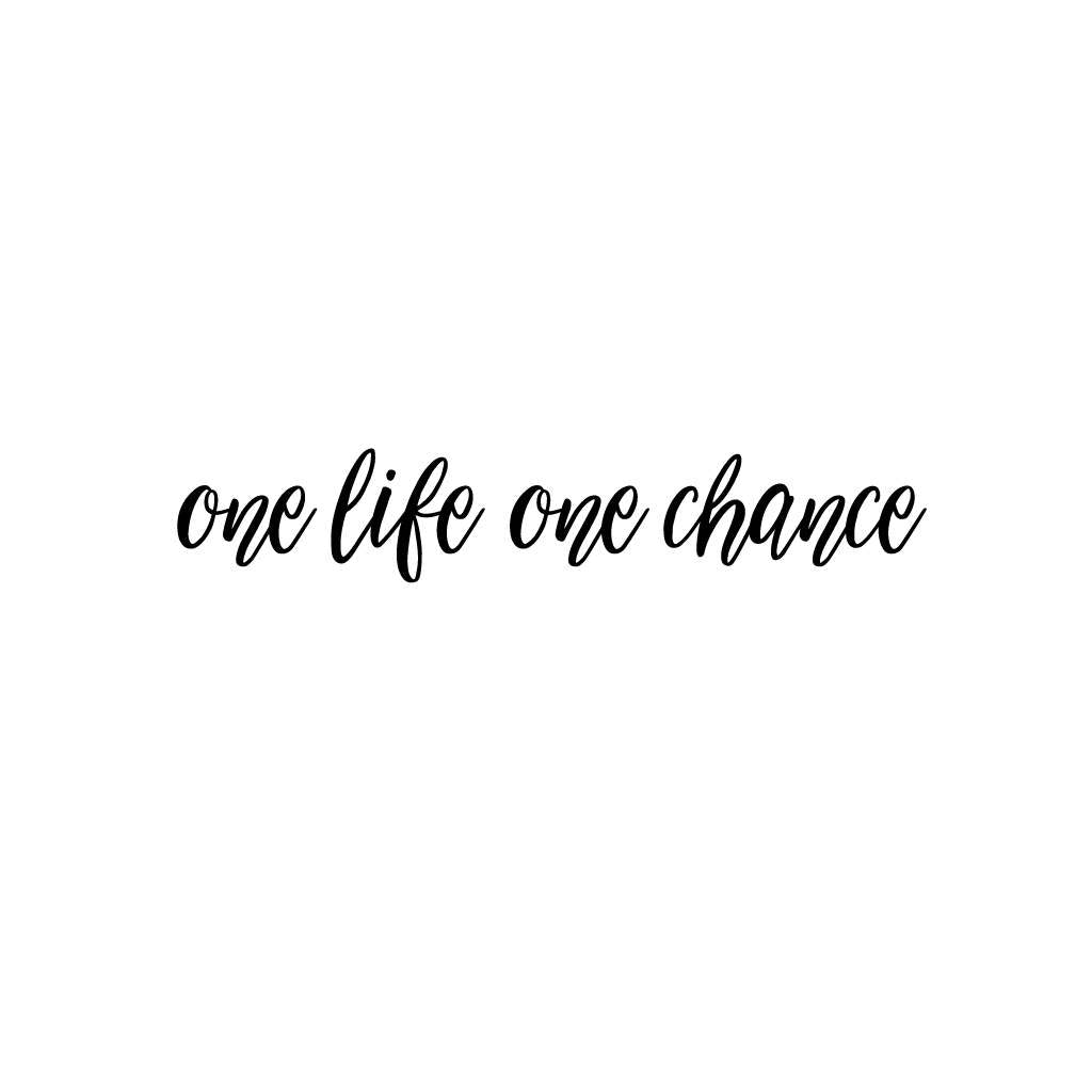 one life one chance tattoo