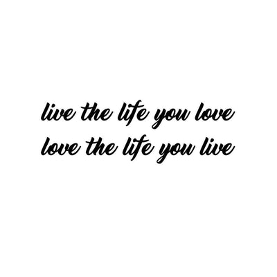 live the life you love love the life you live tattoo